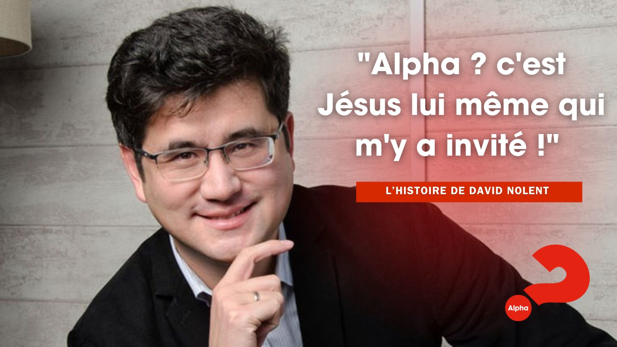 « Alpha ? C’est Jésus lui-même qui m’y a invité ! » - Alpha
